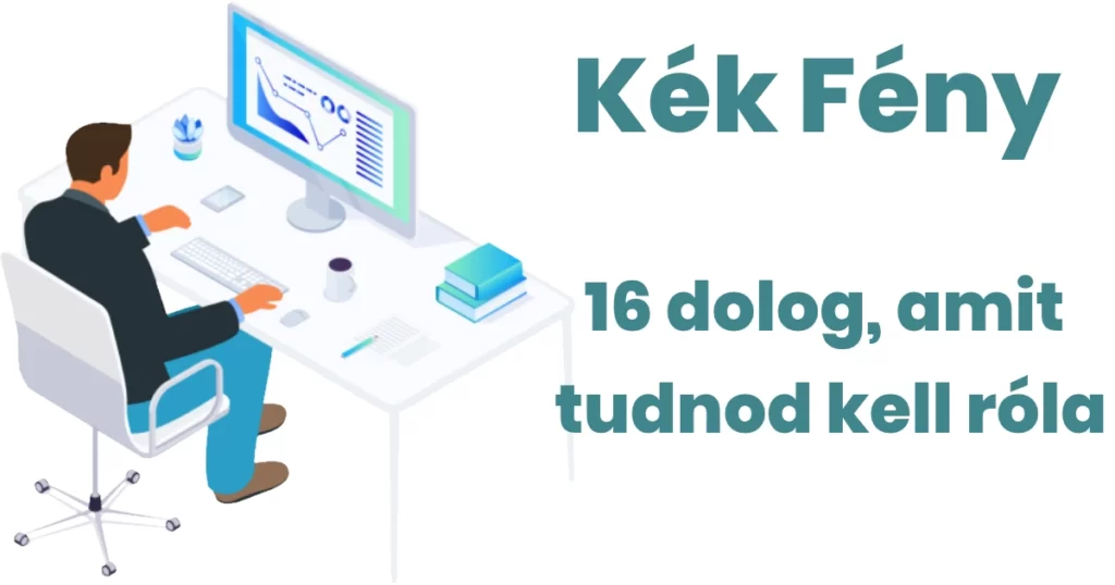 Minden amit a kék fényről tudnod kell