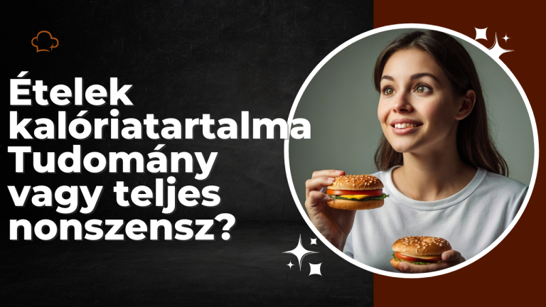 Ételek kalóriatartalma Tudomány vagy teljes nonszensz?